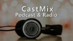 castmix podcast radio